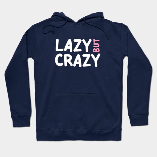 LAZY BUT CRAZY, #7 Pink (White) Hoodie by Han's Design